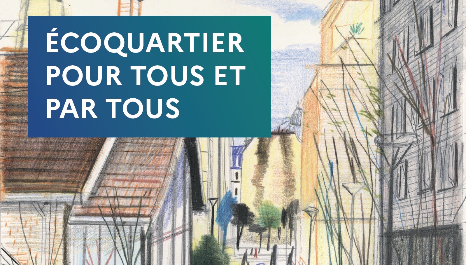 Écoquartier pour tous et par tous. Démarche écoquartier